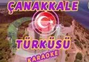 Çanakkale Türküsü Karaoke – Çanakkale İçinde Sözleri
