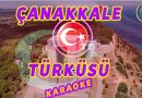 Çanakkale Türküsü Karaoke – Çanakkale İçinde Sözleri